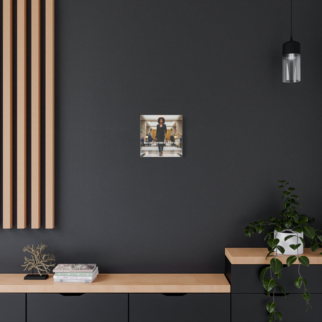 Walk Like Everything Is Already Yours Wall Art