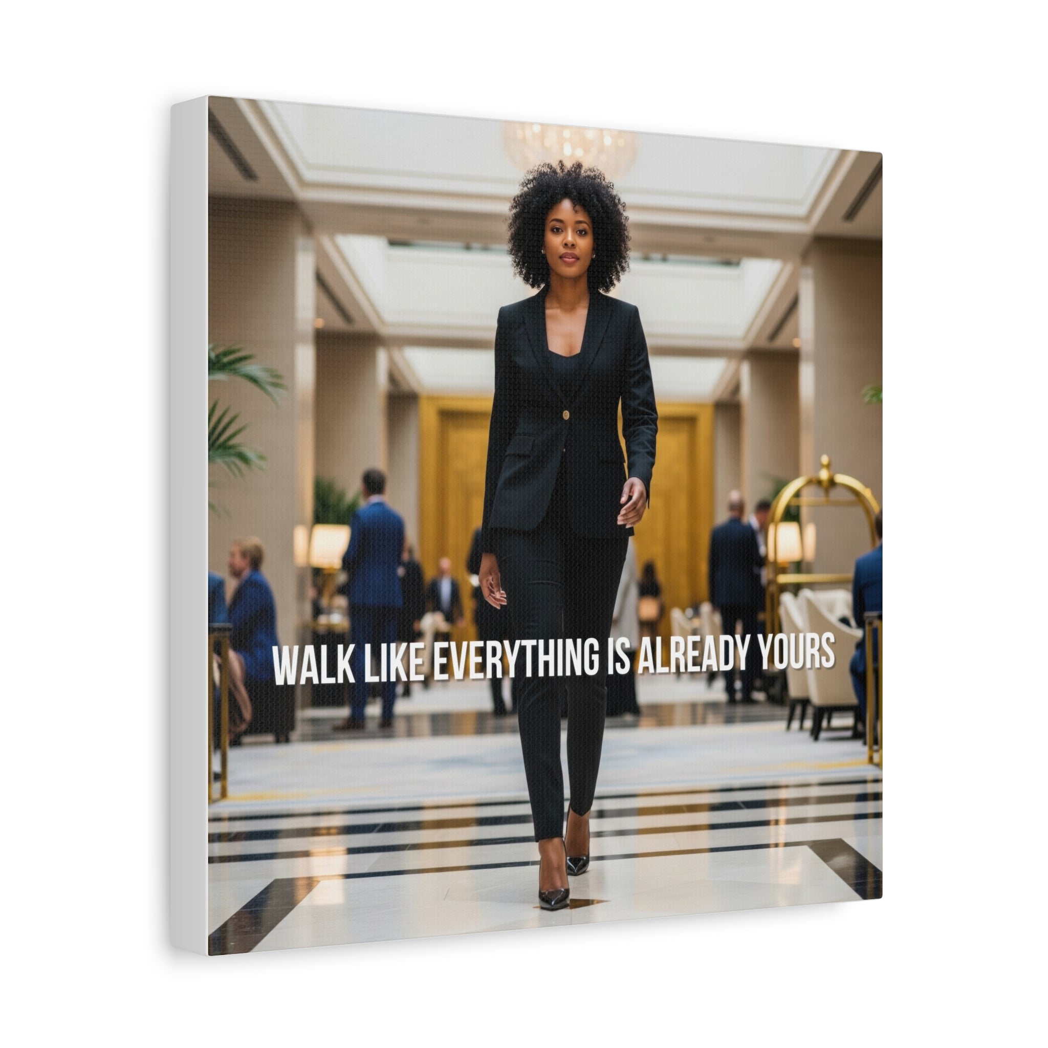 Walk Like Everything Is Already Yours Wall Art