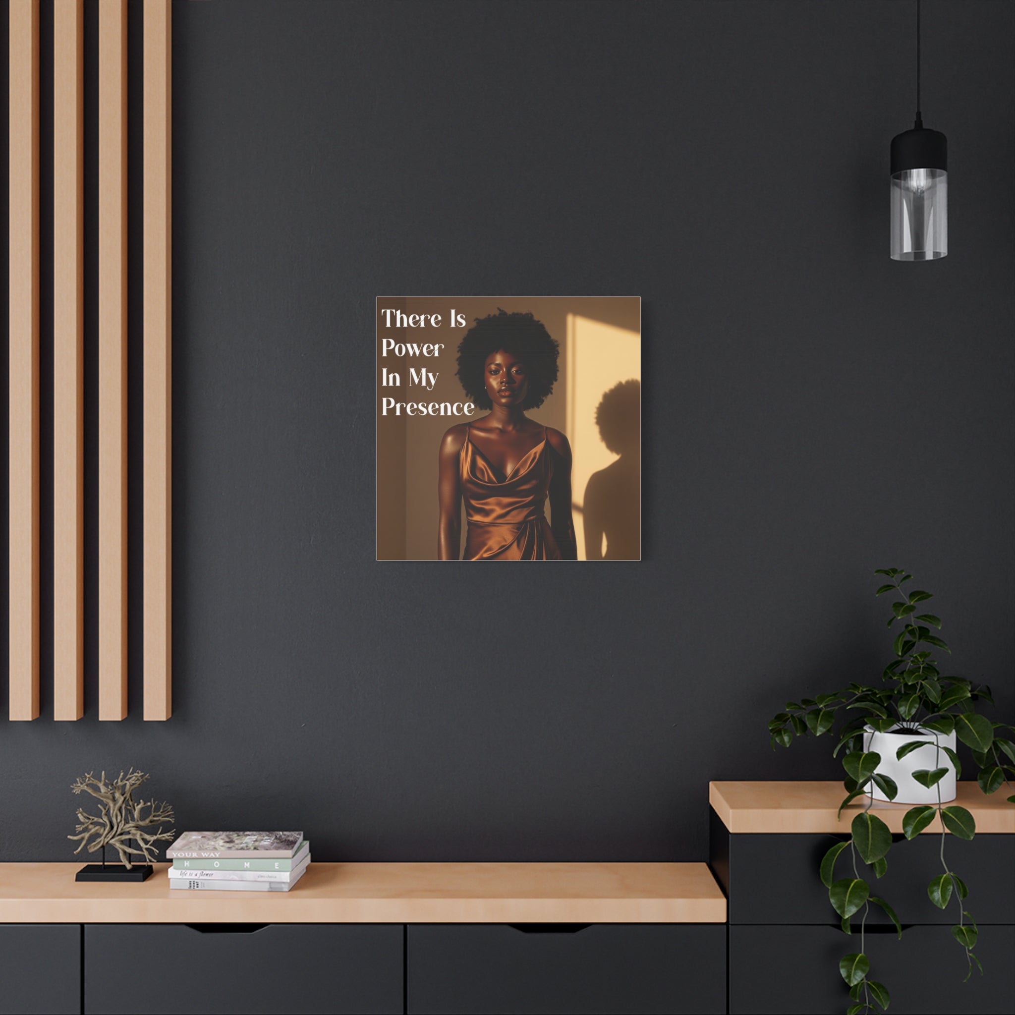 There Is Power in My Presence Wall Art