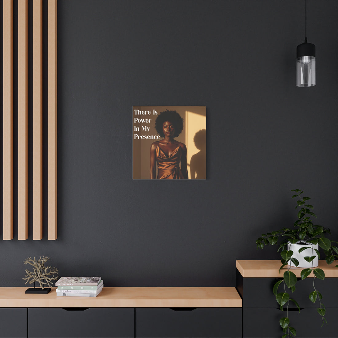 There Is Power in My Presence Wall Art