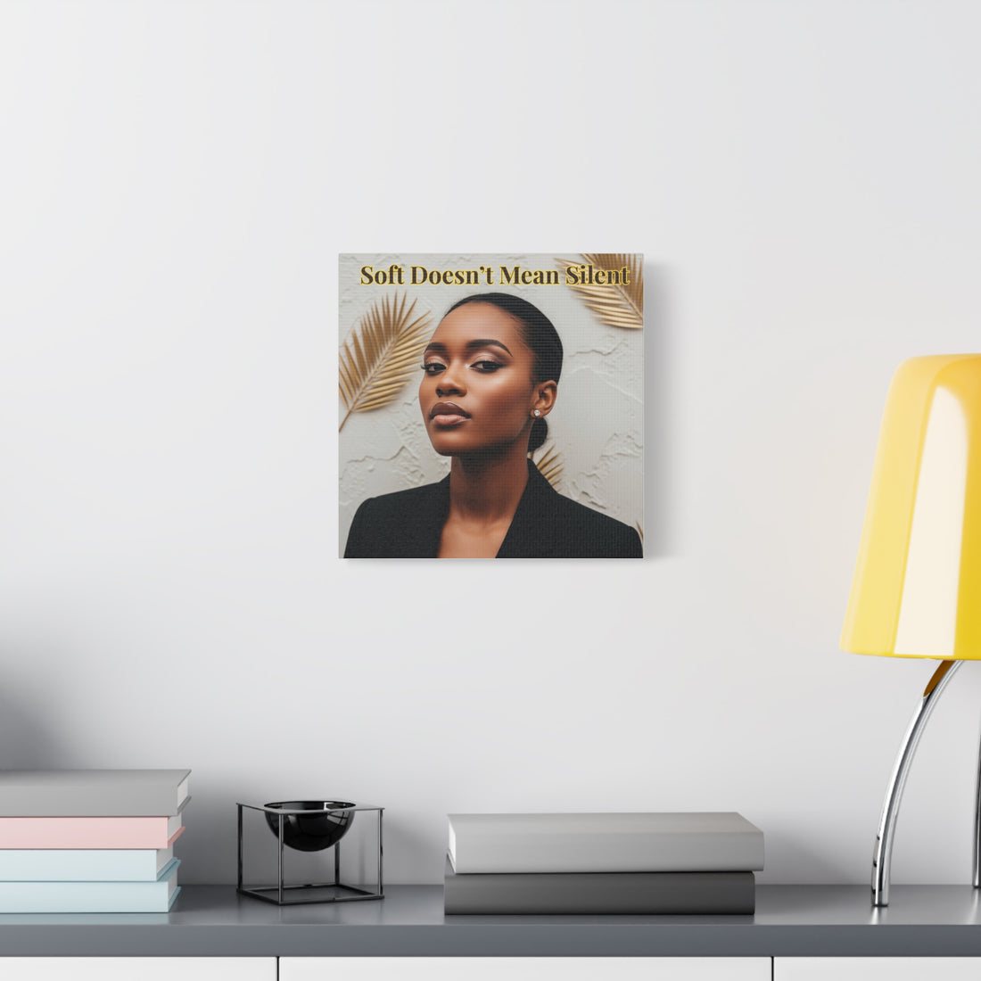 Soft Doesn’t Mean Silent Wall Art