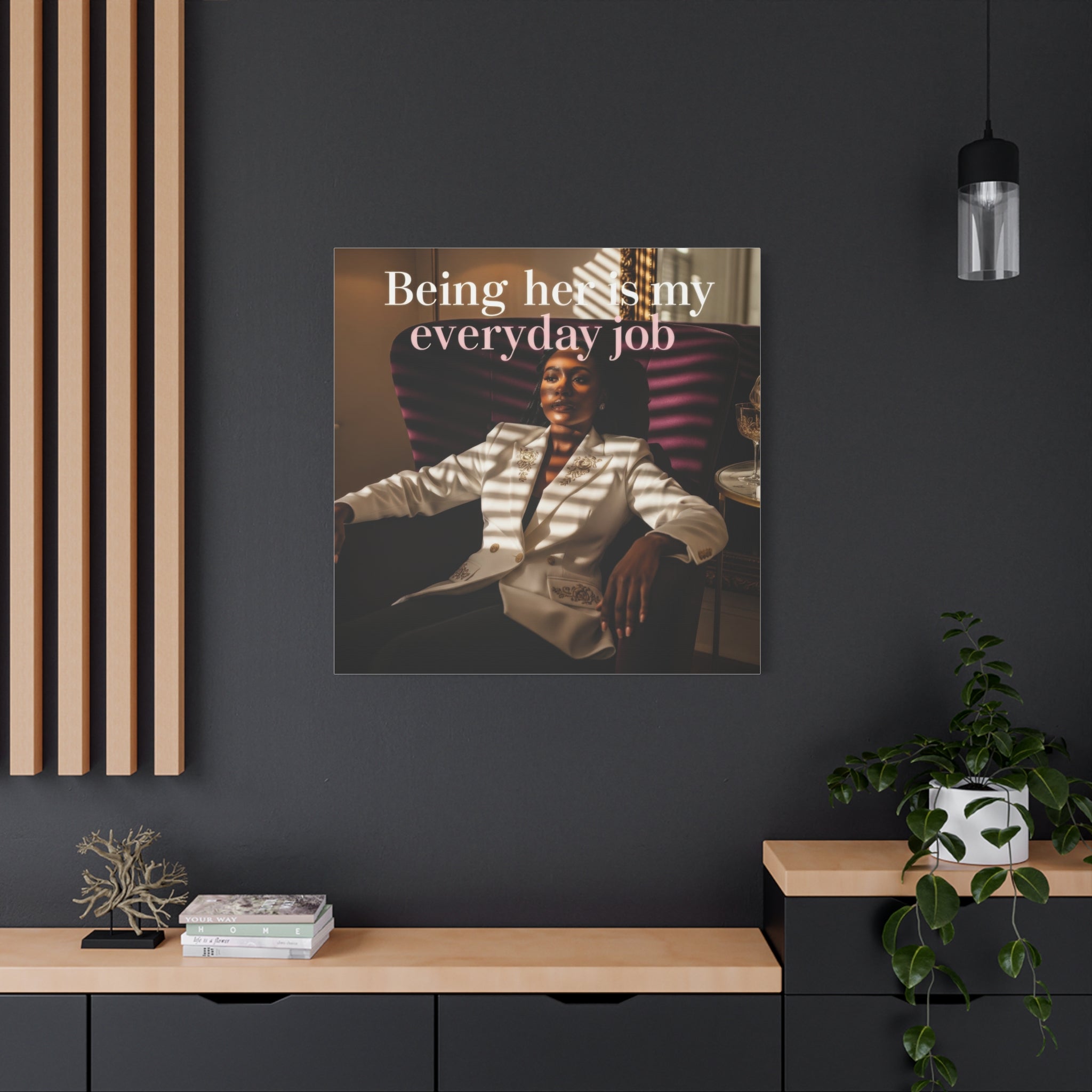 Being Her Is My Everyday Job Wall Art