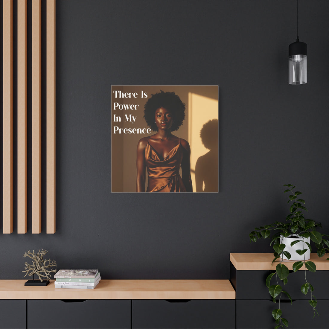 There Is Power in My Presence Wall Art