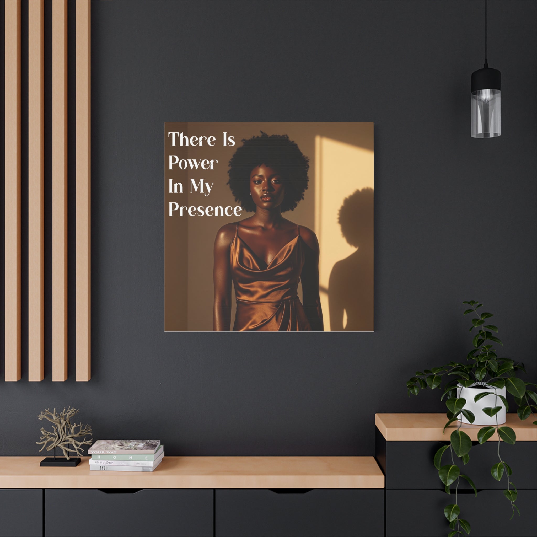 There Is Power in My Presence Wall Art