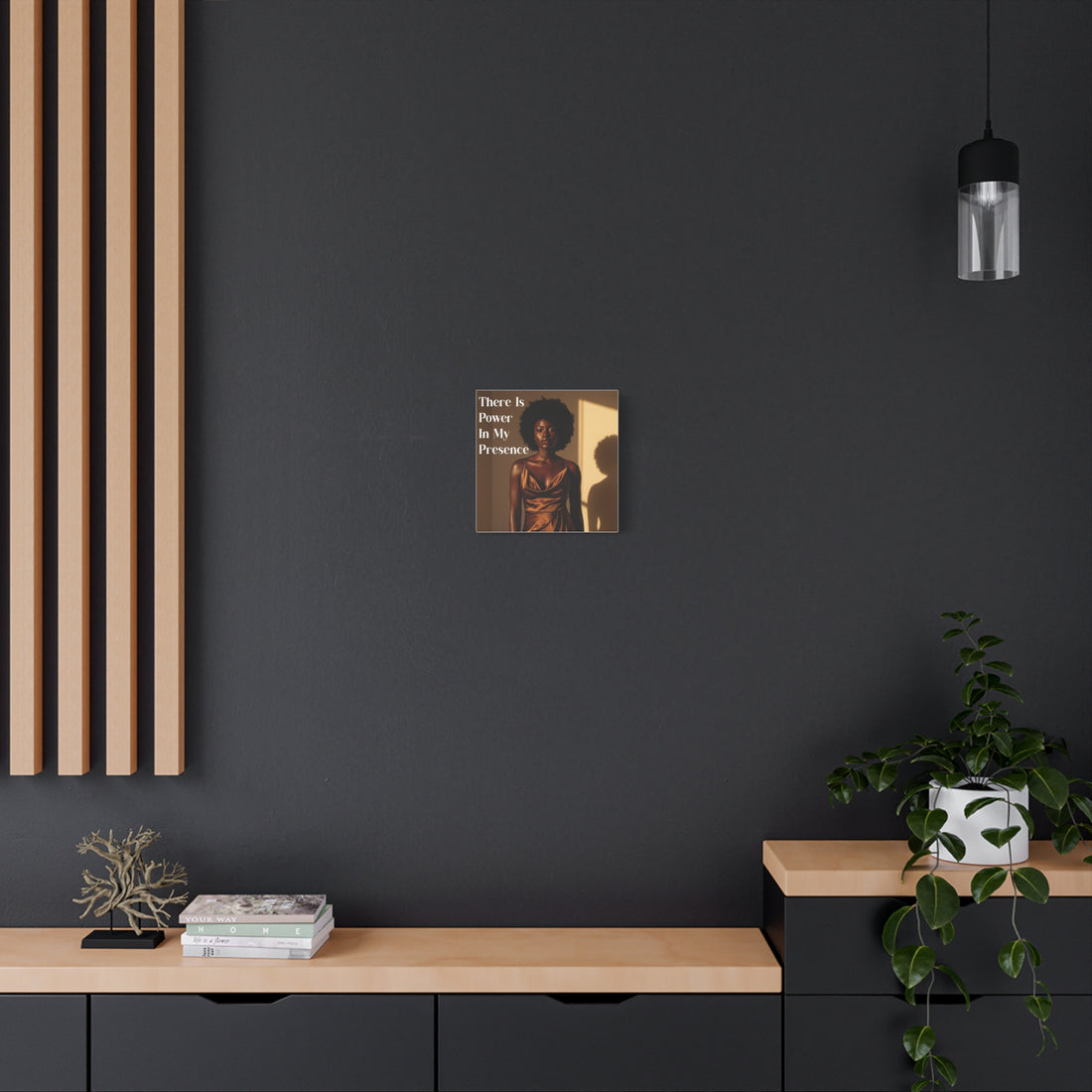 There Is Power in My Presence Wall Art