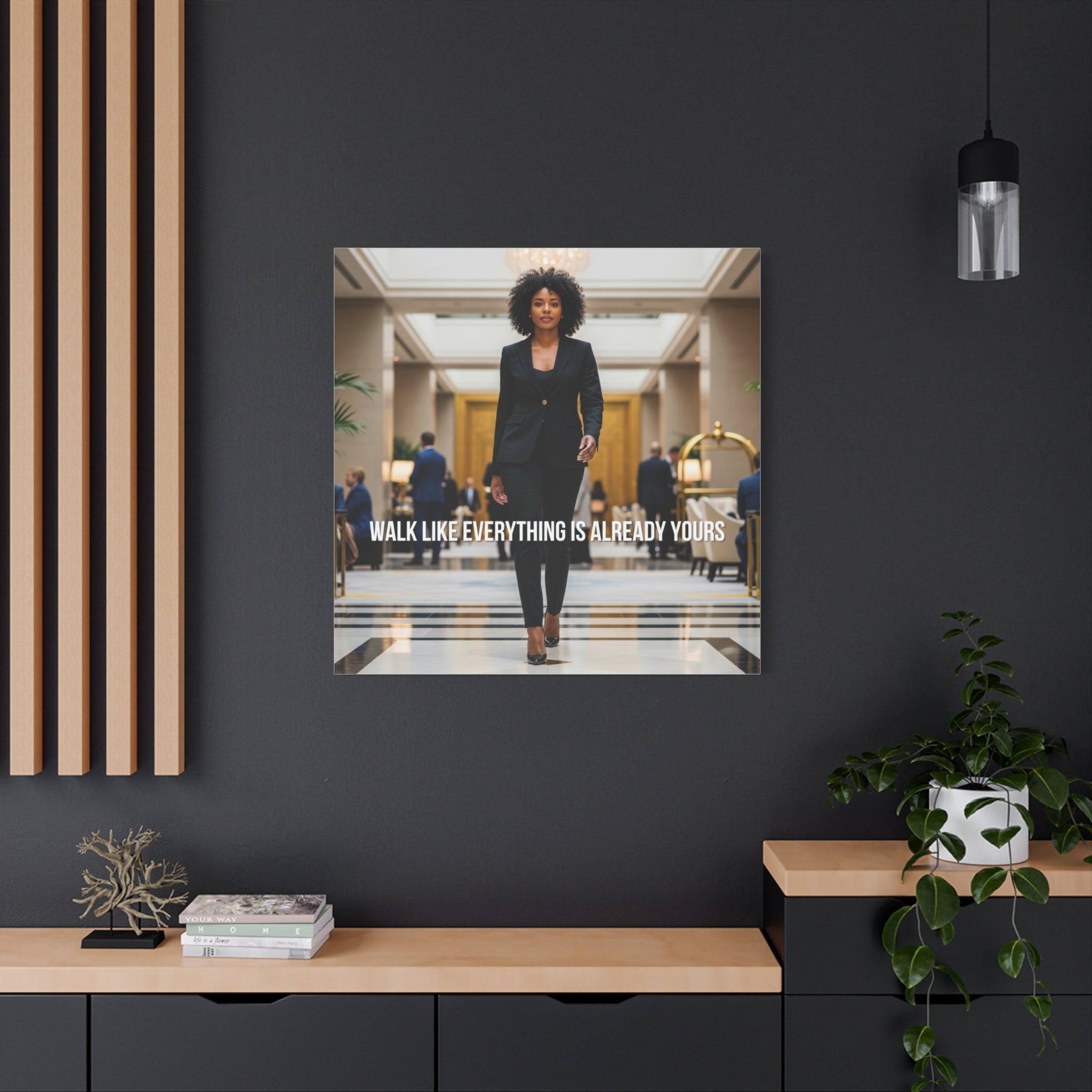 Walk Like Everything Is Already Yours Wall Art
