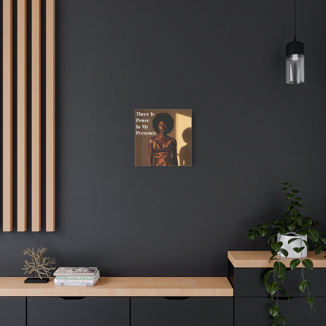There Is Power in My Presence Wall Art