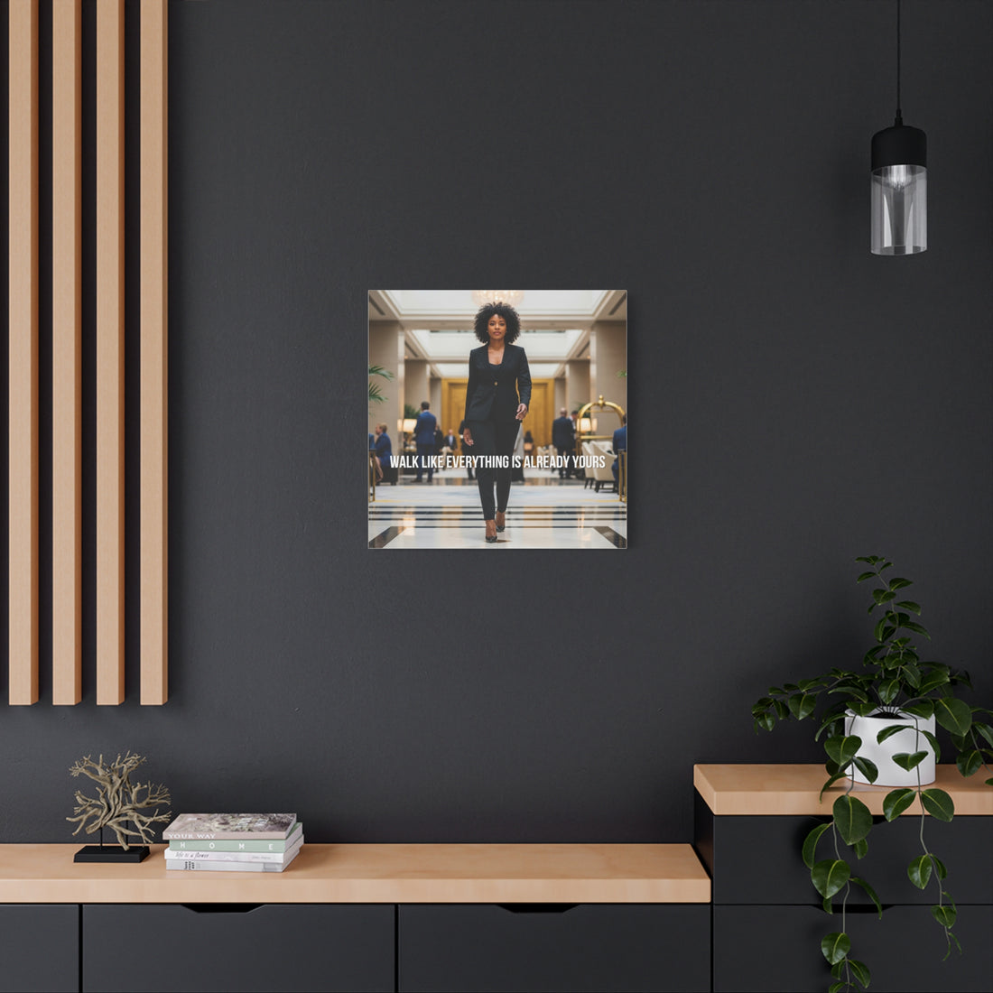 Walk Like Everything Is Already Yours Wall Art