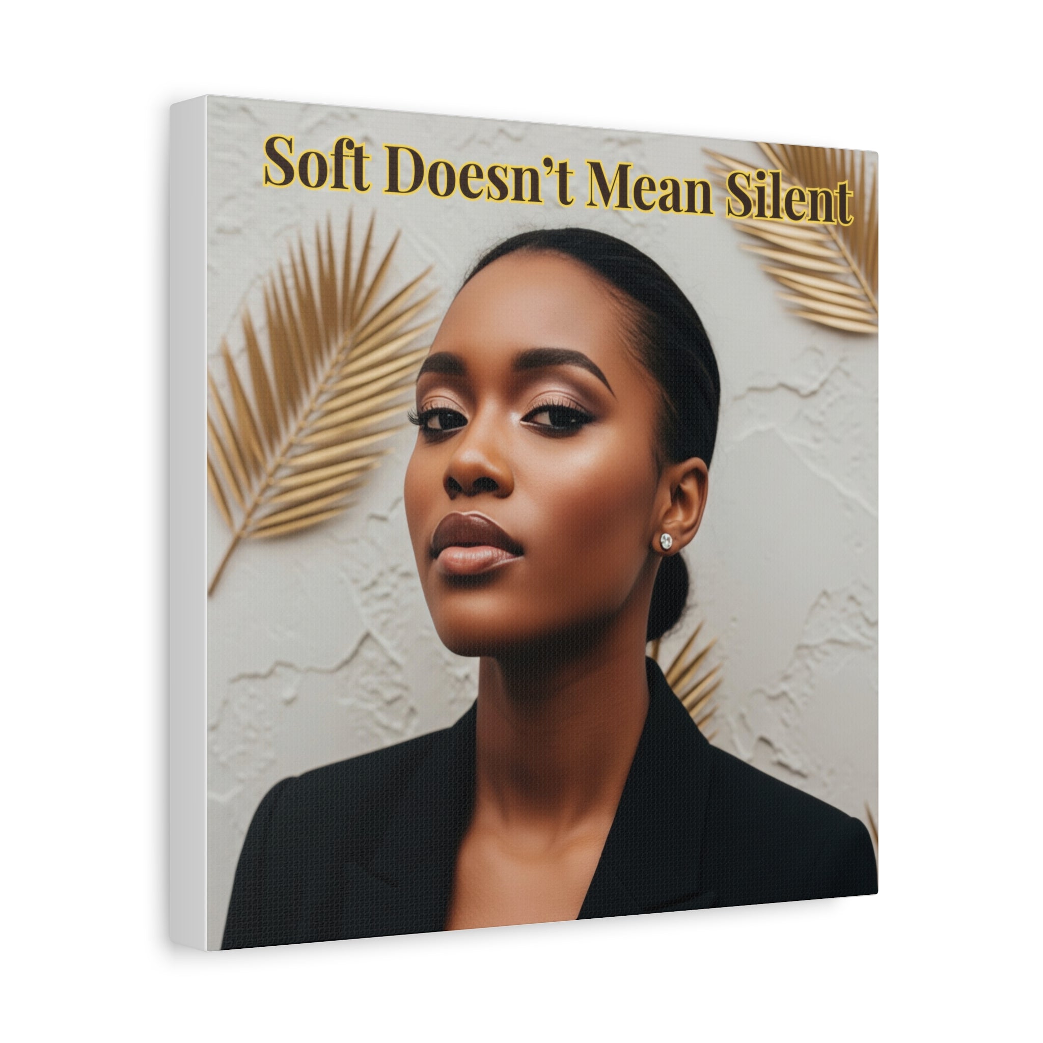 Soft Doesn’t Mean Silent Wall Art