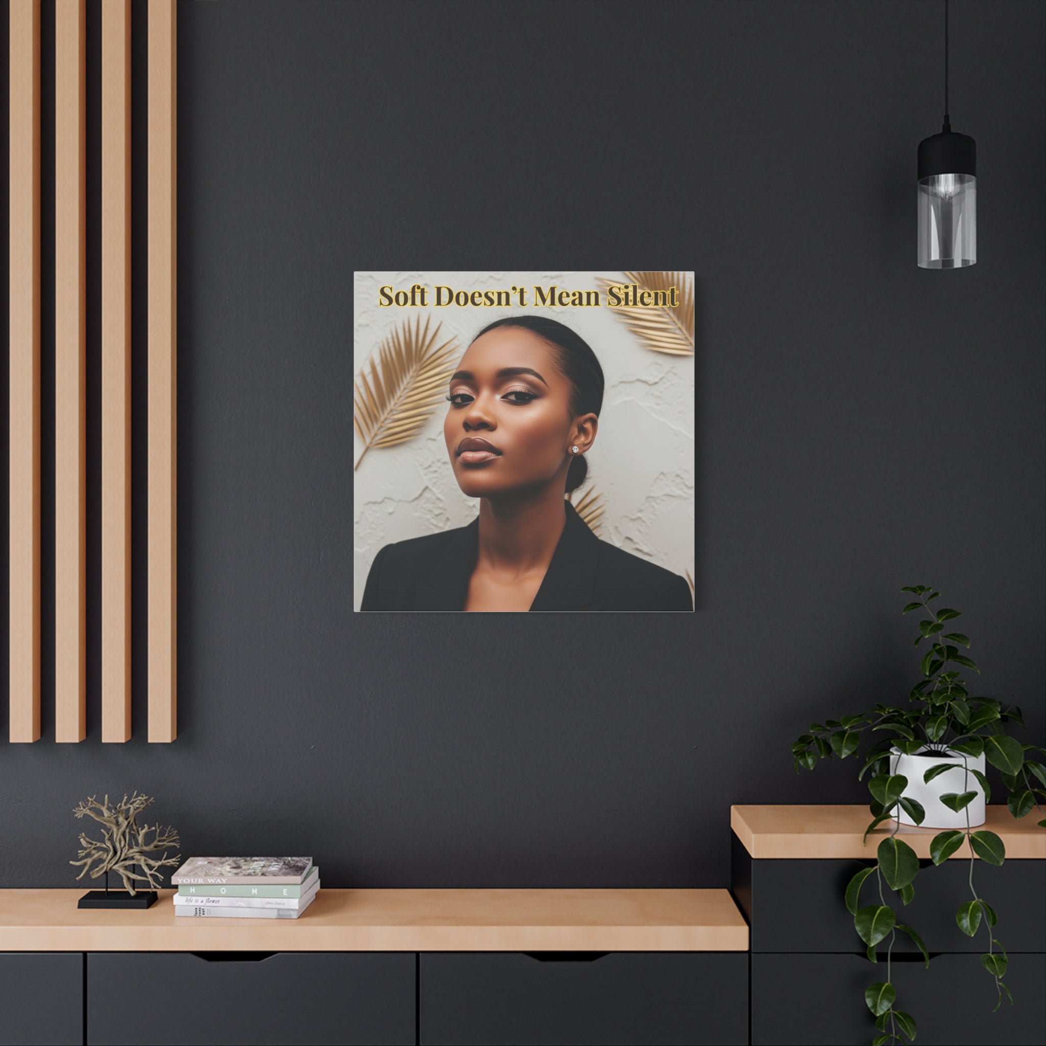 Soft Doesn’t Mean Silent Wall Art