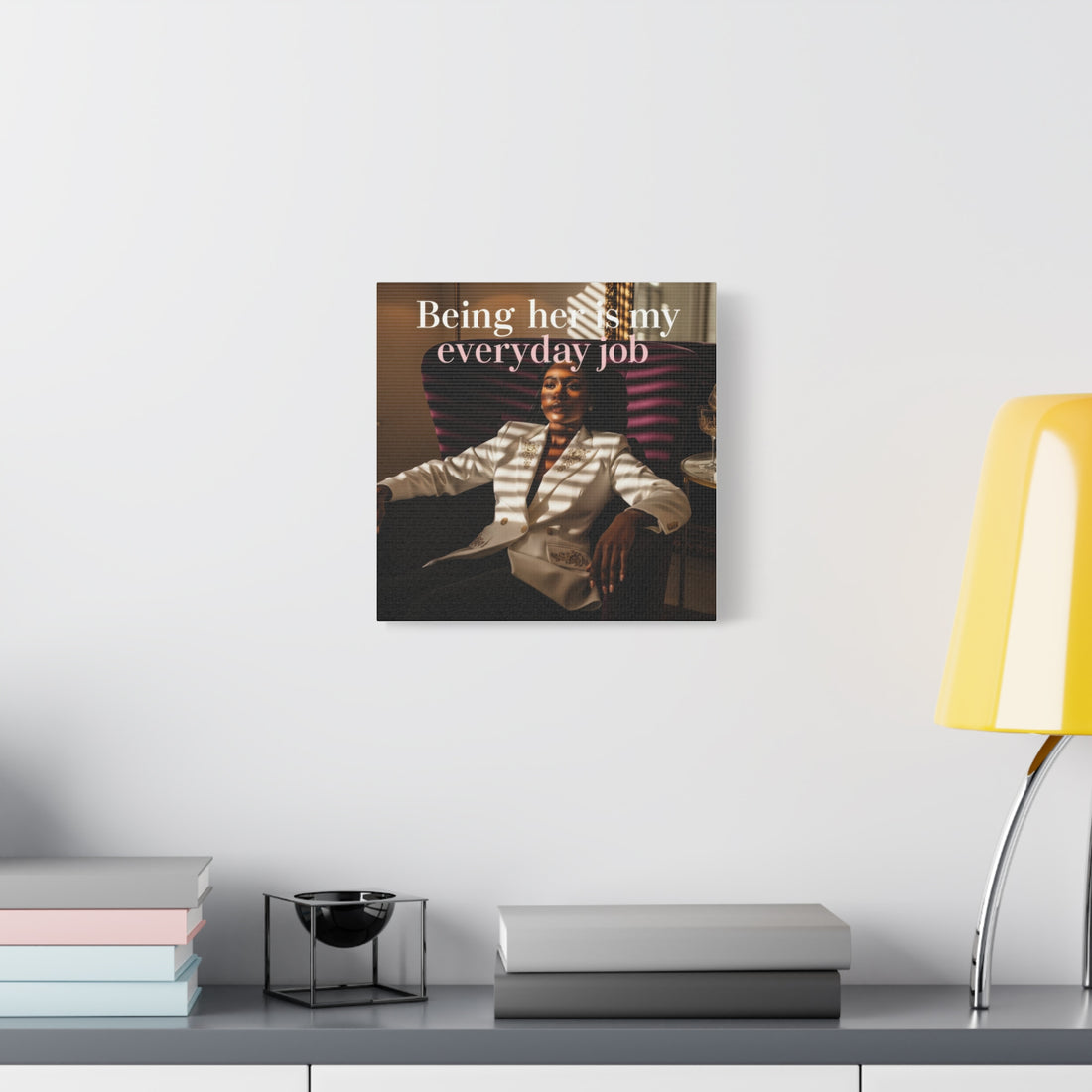 Being Her Is My Everyday Job Wall Art