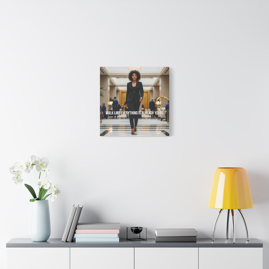 Walk Like Everything Is Already Yours Wall Art