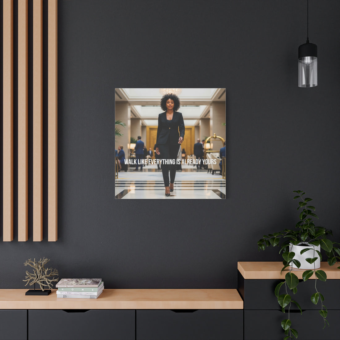Walk Like Everything Is Already Yours Wall Art