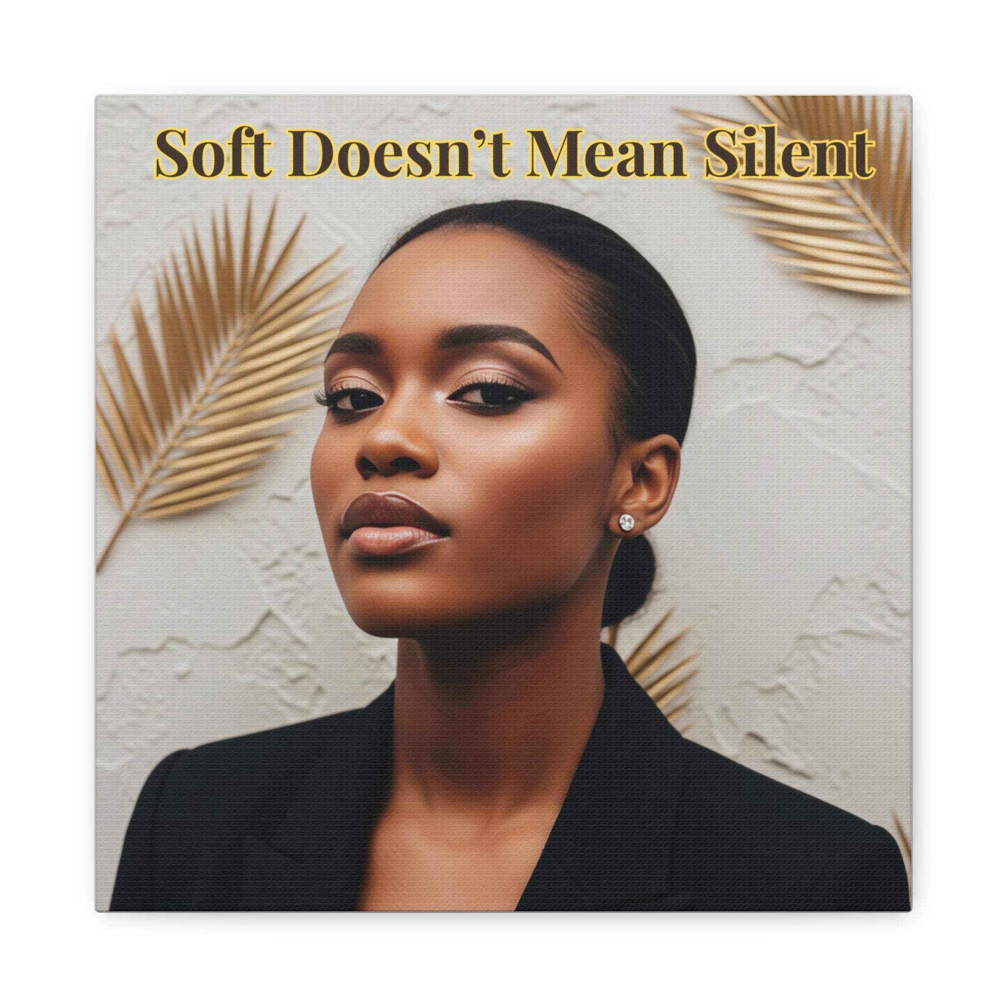 Soft Doesn’t Mean Silent Wall Art for Black Women | The Soft Reign

