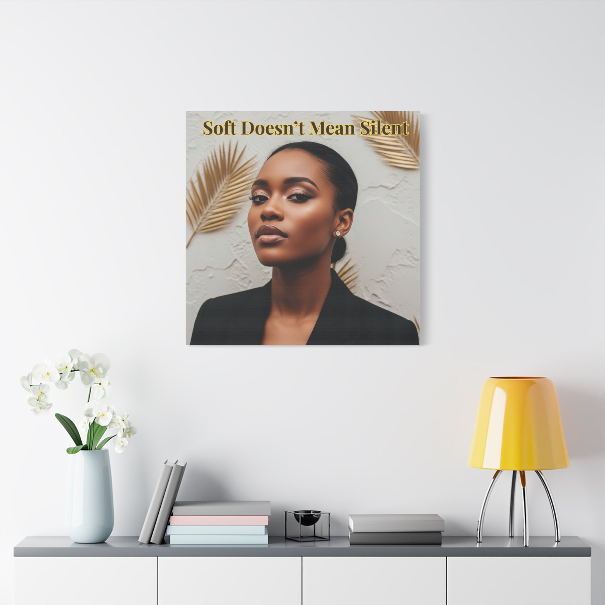 Soft Doesn’t Mean Silent Wall Art