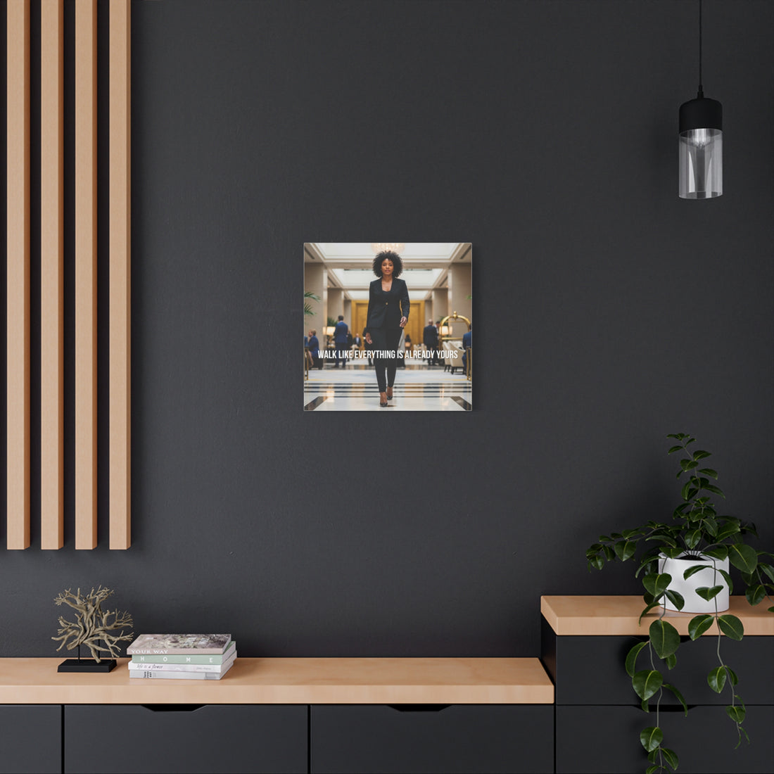 Walk Like Everything Is Already Yours Wall Art