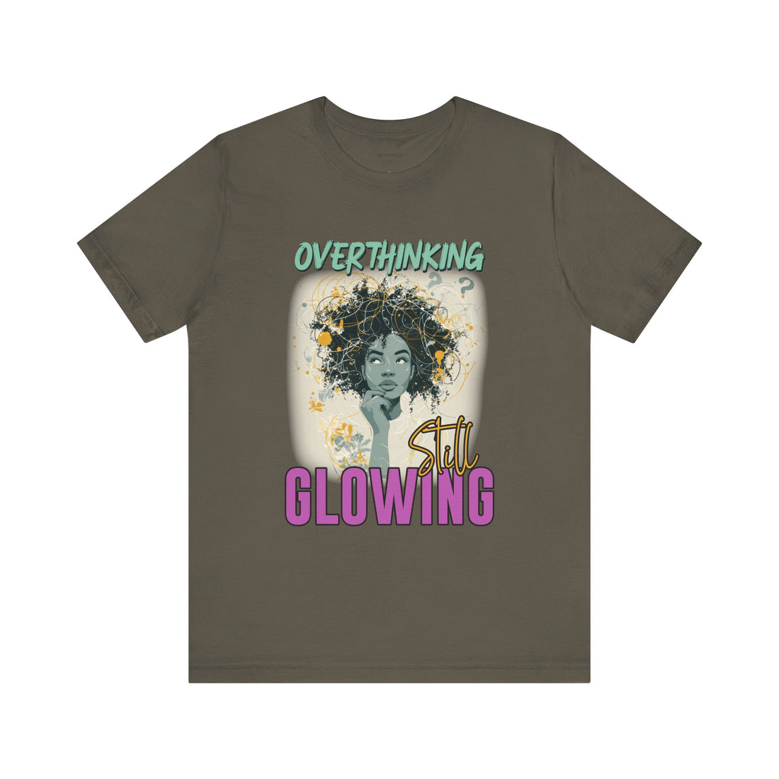 Overthinking, Still Glowing Graphic T-Shirt – Relaxed Fit & Women’s Fit