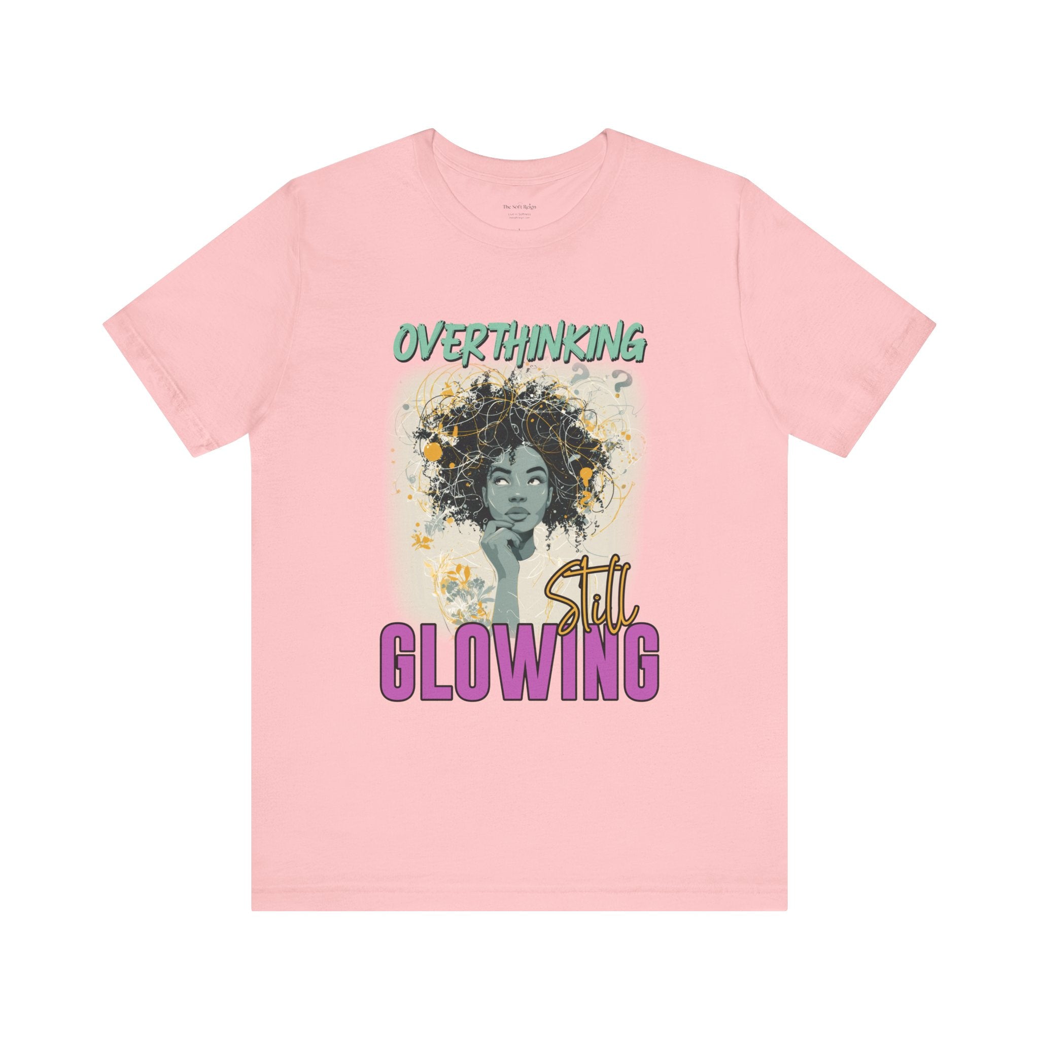Overthinking, Still Glowing Graphic T-Shirt – Relaxed Fit & Women’s Fit
