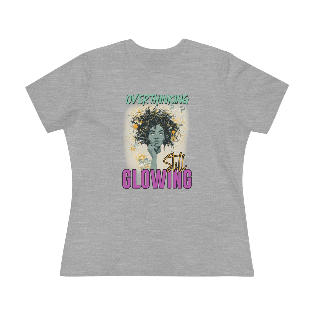 Overthinking, Still Glowing Graphic T-Shirt – Relaxed Fit & Women’s Fit