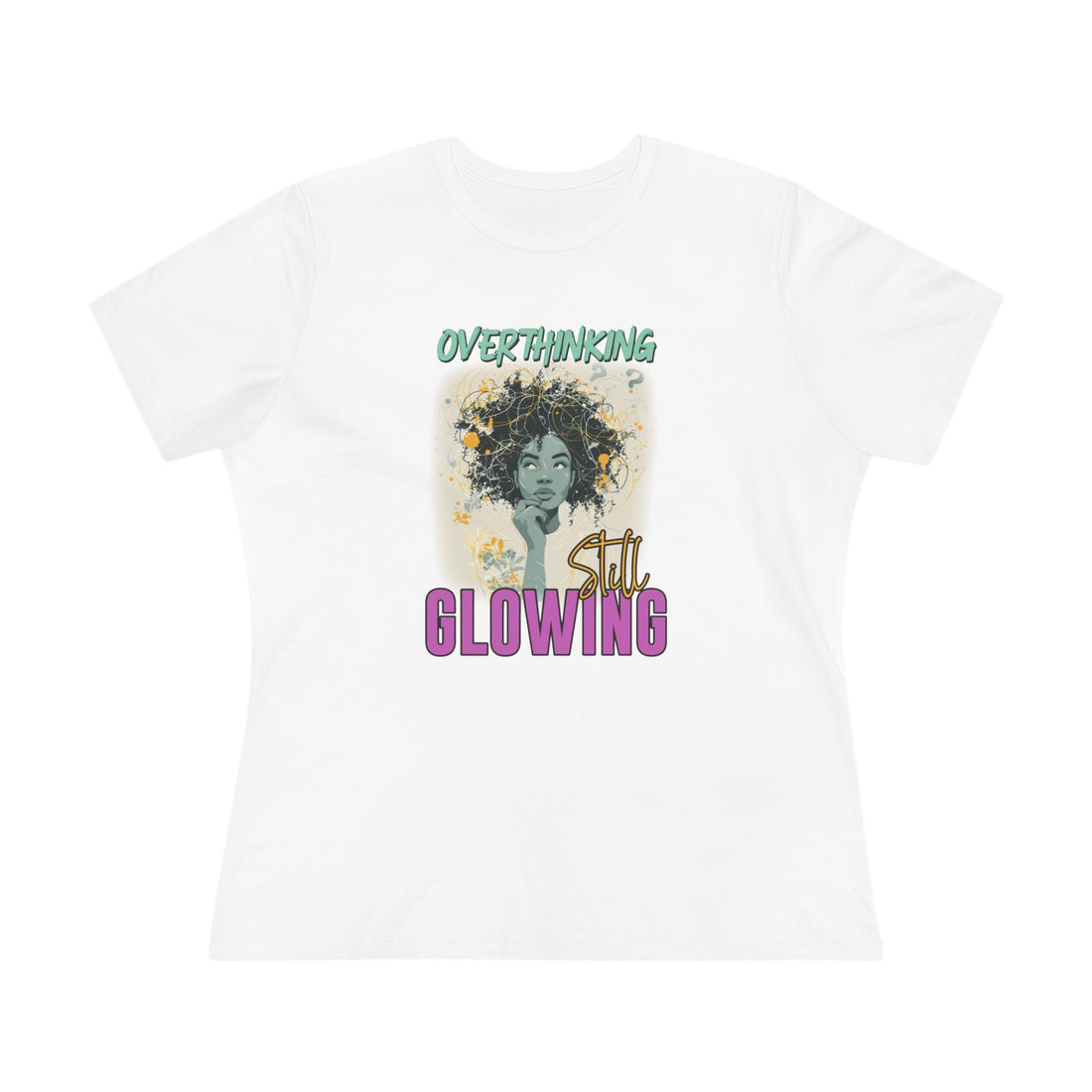 Overthinking, Still Glowing Graphic T-Shirt – Relaxed Fit & Women’s Fit