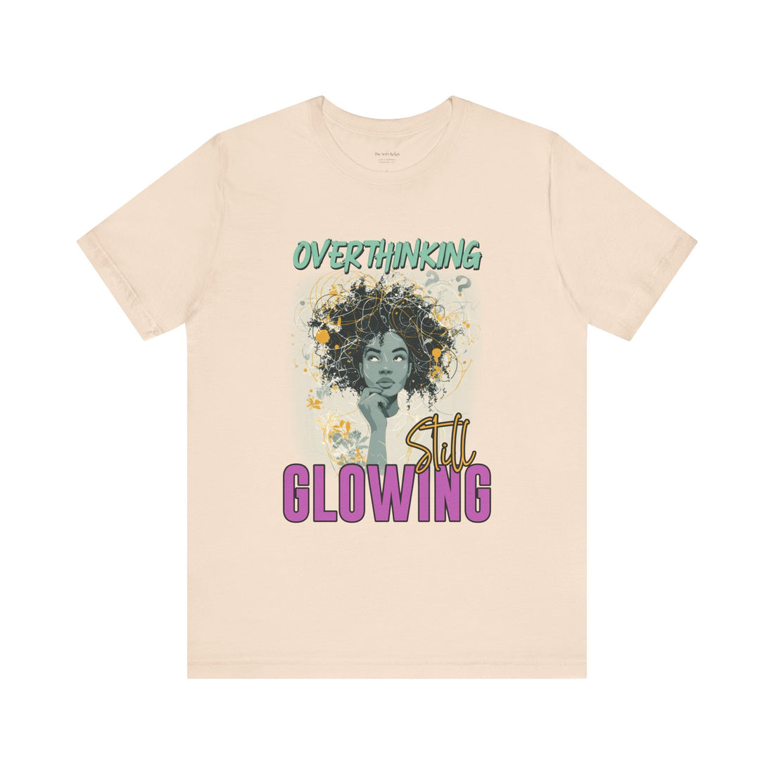 Overthinking, Still Glowing Graphic T-Shirt – Relaxed Fit & Women’s Fit
